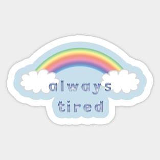 Always Tired Sticker